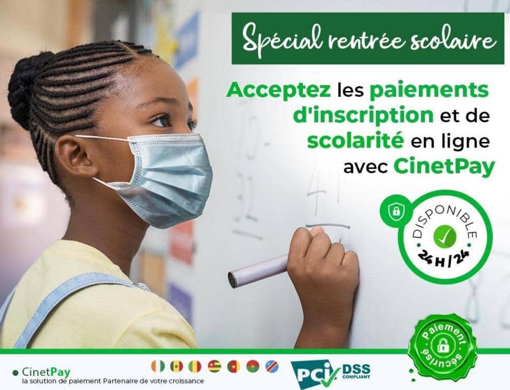 Rentrée scolaire 2021-2022 : la Fintech africaine CinetPay lance une solution de dématérialisation des paiements des Frais d’Inscription et de Scolarité